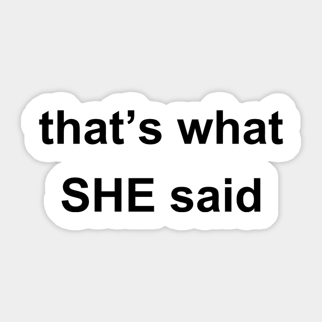 That's What She Said! Sticker by sweetsixty